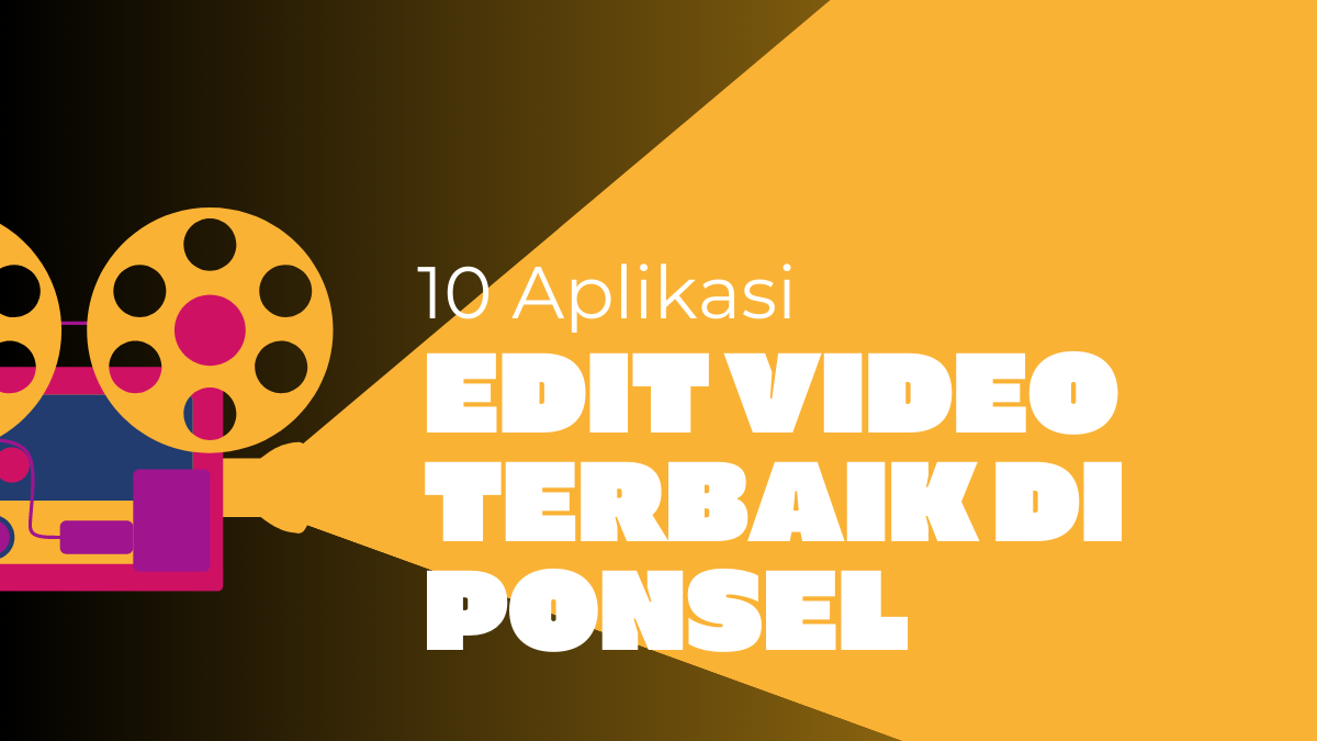 Aplikasi Edit Video Terbaik Di Ponsel: 10 Aplikasi Tertinggi